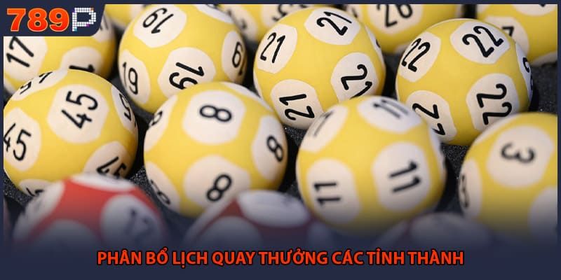 Xổ Số Miền Bắc - Chinh Phục Những Giải Thưởng Lớn 2 Phân bổ lịch quay thưởng các tỉnh thành
