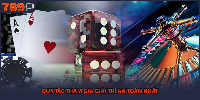 Điều Khoản Sử Dụng 789P - Cần Biết Để Bảo Vệ Quyền Lợi 2 Quy tắc tham gia giải trí an toàn nhất