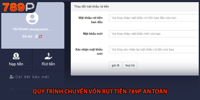 Rút Tiền 789P - Chi Tiết Các Bước Thao Tác Chuẩn Xác 1 Quy trình chuyển vốn rút tiền 789P an toàn