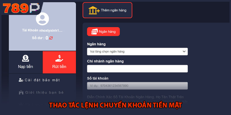 Rút Tiền 789P - Chi Tiết Các Bước Thao Tác Chuẩn Xác 2 Thao tác lệnh chuyển khoản tiền mặt