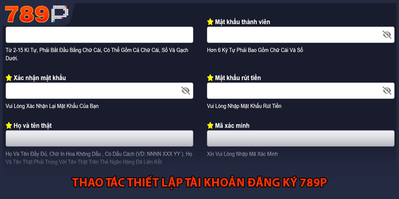 Đăng Ký 789P - Hướng Dẫn Các Bước Tạo Tài Khoản Mới 1 Thao tác thiết lập tài khoản đăng ký 789P